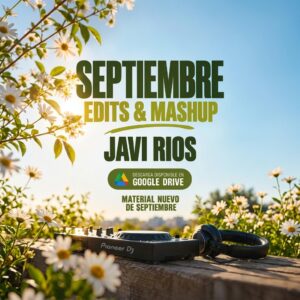 EDITS y MASHUP - Dj Javi Rios
